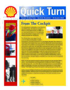 Quick Turn Eastern Aviation Fuels • Quarterly Newsletter • 4th Quarter 2015 From The Cockpit The 4th quarter newsletter is our favorite one of the year. On the one hand, it