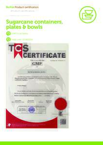 BioPak Product certification  Sugarcane containers, plates & bowls GMP Food Safety Valid until: 