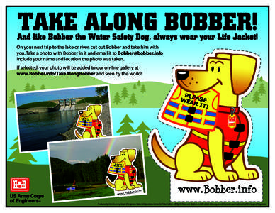 On your next trip to the lake or river, cut out Bobber and take him with you. Take a photo with Bobber in it and email it to  include your name and location the photo was taken. If selected, your photo 