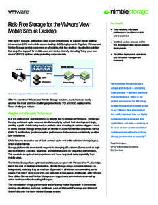 Risk-Free Storage for the VMware View Mobile Secure Desktop With tight IT budgets, enterprises need a cost-effective way to support virtual desktop infrastructure (VDI) and mobile secure desktop (MSD) deployments. Togeth