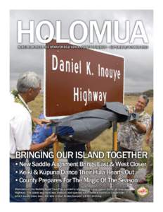 HOLOMUA NEWS FROM THE OFFICE OF MAYOR BILLY KENOI, COUNTY OF HAWAI‘I • SEPTEMBER/OCTOBER 2013 bringing our island together  •	New Saddle Alignment Brings East & West Closer