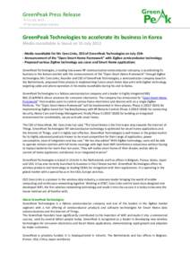 GreenPeak Press Release  15 July 2013  For immediate release GreenPeak Technologies to accelerate its business in Korea Media roundtable in Seoul on 15 July 2013