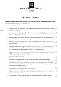Jakarta  CHECKLIST: TOURISM Documents must be submitted in the same order as in the checklist. Check the boxes below, sign and submit the checklist with the application.