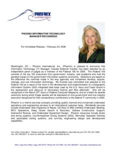 PHOENIX INFORMATION TECHNOLOGY MANAGER RECOGNIZED For Immediate Release – February 24, 2006  Washington, DC – Phoenix International, Inc., (Phoenix) is pleased to announce that