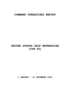 COMMAND OPERATIONS REPORT  UNITED STATES SHIP ENTERPRISE (CVN[removed]JANUARY - 31 DECEMBER 2005