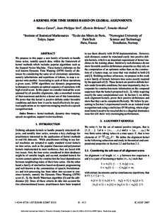 A KERNEL FOR TIME SERIES BASED ON GLOBAL ALIGNMENTS Marco Cuturi1 , Jean-Philippe Vert2 , Øystein Birkenes3 , Tomoko Matsui1 1 Institute of Statistical Mathematics Tokyo, Japan