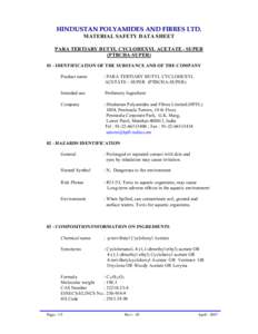 HINDUSTAN POLYAMIDES AND FIBRES LTD. MATERIAL SAFETY DATA SHEET PARA TERTIARY BUTYL CYCLOHEXYL ACETATE - SUPER (PTBCHA-SUPERIDENTIFICATION OF THE SUBSTANCE AND OF THE COMPANY Product name