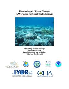 Responding to Climate Change: A Workshop for Coral Reef Managers Proceedings of the Workshop: September 2-5, 2008 Hawaii Institute of Marine Biology