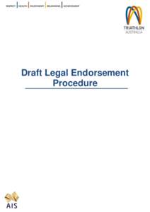 Draft Legal Endorsement Procedure The following endorsement application is to be completed by ALL triathletes intending to compete in any Triathlon Australia/STTA sanctioned or international draft legal races who do not