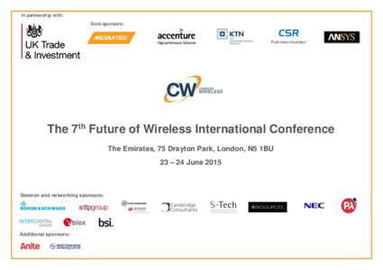 In partnership with: Gold sponsors: The 7th Future of Wireless International Conference The Emirates, 75 Drayton Park, London, N5 1BU 23 – 24 June 2015