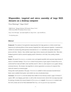 Mapsembler, targeted and micro assembly of large NGS datasets on a desktop computer Pierre Peterlongo∗1 , Rayan Chikhi2 1 INRIA 2 ENS