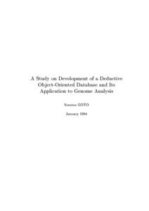 A Study on Development of a Deductive Object-Oriented Database and Its Application to Genome Analysis Susumu GOTO