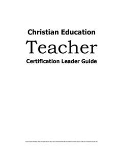 Christian Education  Teacher Certification Leader Guide  © 2008 Gospel Publishing House. All rights reserved. Files may be stored electronically and printed for personal, church or other non-commercial purpose only.