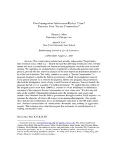 Does Immigration Enforcement Reduce Crime? Evidence from “Secure Communities” Thomas J. Miles University of Chicago Law Adam B. Cox † New York University Law School