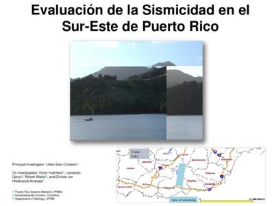 Evaluación de la Sismicidad en el Sur-Este de Puerto Rico Carite Lake Principal Investigator: Lillian Soto-Cordero[1]