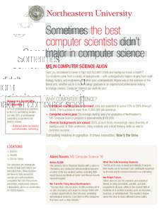 Sometimes the best computer scientists didn’t major in computer science MS IN COMPUTER SCIENCE ALIGN Have you considered a career in high-tech but didn’t think your background was a match? Our students come from a va