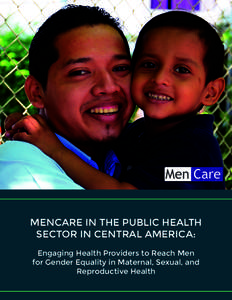 MenCare in the Public Health Sector in Central America: Engaging Health Providers to Reach Men for Gender Equality in Maternal, Sexual, and Reproductive Health