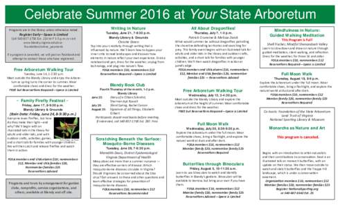 Celebrate Summer 2016 at Your State Arboretum Programs are in the library unless otherwise noted. Register Early—Space is Limited CallExt. 224 M-F 1-5 p.m. or visit www.blandy.virginia.edu/ourfoundaƟon/o