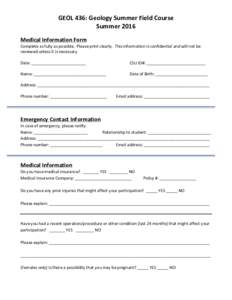 GEOL	436:	Geology	Summer	Field	Course	 Summer	2016 Medical	Information	Form	 Complete	as	fully	as	possible.		Please	print	clearly.		This	information	is	confidential	and	will	not	be