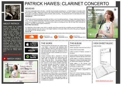 ABOUT PATRICK  PATRICK HAWES: CLARINET CONCERTO REVIEWS “The most substantial work on the disc – and the most musically nourishing too – is Patrick Hawes’s Concerto, which exists thanks to Twitter. Hawes and John