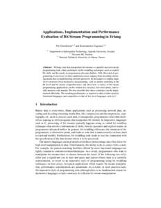 Applications, Implementation and Performance Evaluation of Bit Stream Programming in Erlang Per Gustafsson1,2 and Konstantinos Sagonas1,3 1  Department of Information Technology, Uppsala University, Sweden