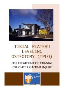 TIBIAL PLATEAU LEVELING OSTEOTOMY (TPLO) FOR TREATMENT OF CRANIAL CRUCIATE LIGAMENT INJURY