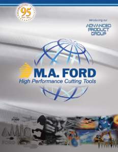 Since 1919, M.A. Ford Manufacturing Company has been a leader in the cutting tool industry. From the introduction of America’s first hand cut HSS rotary file to the development of intricate geometries of high performa