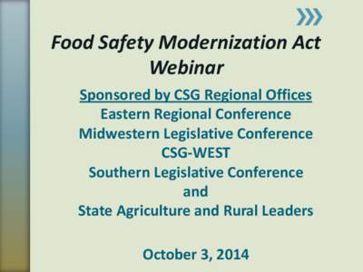 Food Safety Modernization Act Webinar Sponsored by CSG Regional Offices Eastern Regional Conference Midwestern Legislative Conference CSG-WEST