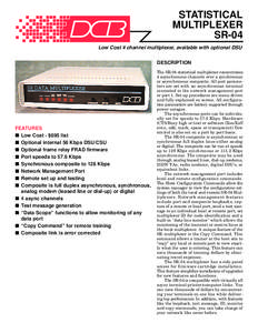 STATISTICAL MULTIPLEXER SR-04 Low Cost 4 channel multiplexer, available with optional DSU DESCRIPTION