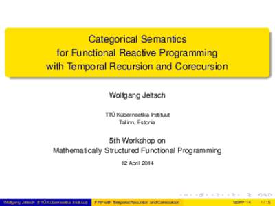 page.1  Categorical Semantics for Functional Reactive Programming with Temporal Recursion and Corecursion Wolfgang Jeltsch