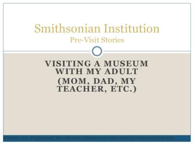Smithsonian Institution Pre-Visit Stories VISITING A MUSEUM WITH MY ADULT (MOM, DAD, MY