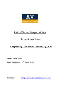 Anti-Virus Comparative Proactive test Kaspersky Internet Security 8.0 Date: June 2008 Last revision: 1st June 2008