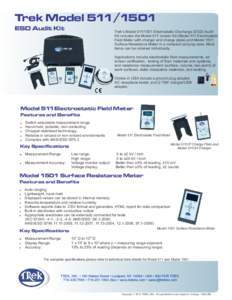 Trek ModelESD Audit Kit Trek’s ModelElectrostatic Discharge (ESD) Audit Kit includes the Model 511 Ionizer Kit (Model 511 Electrostatic Field Meter with charger and charge plate) and Model 1501