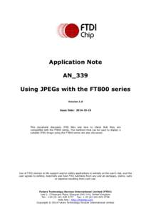 Application Note AN_339 Using JPEGs with the FT800 series Version 1.0  Issue Date: 