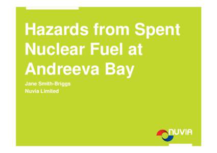 Hazards from Spent Nuclear Fuel at Andreeva Bay Jane Smith-Briggs Nuvia Limited