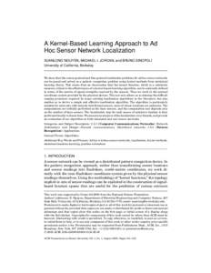 A Kernel-Based Learning Approach to Ad Hoc Sensor Network Localization XUANLONG NGUYEN, MICHAEL I. JORDAN, and BRUNO SINOPOLI University of California, Berkeley  We show that the coarse-grained and fine-grained localizat
