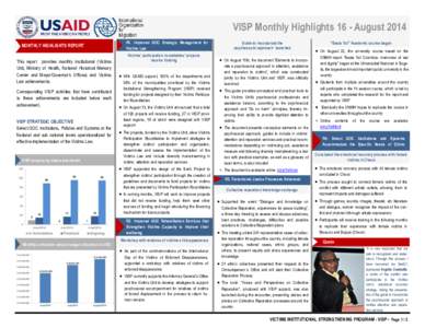 VISP Monthly Highlights 16 - August 2014 MONTHLY HIGHLIGHTS REPORT This report provides monthly institutional (Victims Unit, Ministry of Health, National Historical Memory Center and Mayor/Governor’s Offices) and Victi
