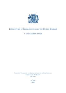 INTERCEPTION OF COMMUNICATIONS IN THE UNITED KINGDOM A CONSULTATION PAPER PRESENTED  TO