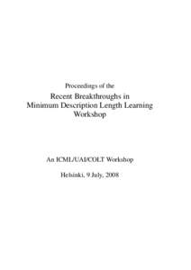 Proceedings of the  Recent Breakthroughs in Minimum Description Length Learning Workshop