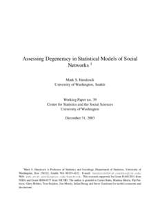 Assessing Degeneracy in Statistical Models of Social Networks 1 Mark S. Handcock University of Washington, Seattle  Working Paper no. 39
