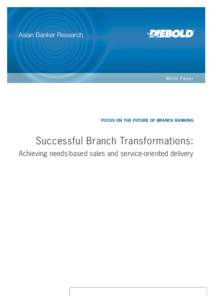 Asian Banker Research  W h i te Pap e r FOCUS ON THE FUTURE OF BRANCH BANKING