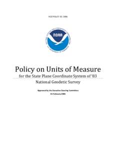 NGS POLICY[removed]Policy on Units of Measure for the State Plane Coordinate System of ‘83 National Geodetic Survey Approved by the Executive Steering Committee