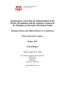Questionnaire concerning the implementation of the BASEL III guidelines and the regulatory framework for Managers of Alternative Investment Funds Banking, Finance and Capital Markets Law Commission 52nd Annual AIJA Congr