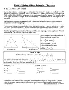 Unit 6 – Solving Oblique Triangles - Classwork A. The Law of Sines – ASA and AAS In geometry, we learned to prove congruence of triangles – that is when two triangles are exactly the same. We used several rules to 