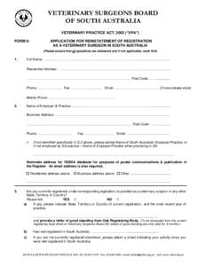 VETERINARY SURGEONS BOARD OF SOUTH AUSTRALIA VETERINARY PRACTICE ACT, 2003 (“VPA”) FORM 8:  APPLICATION FOR REINSTATEMENT OF REGISTRATION