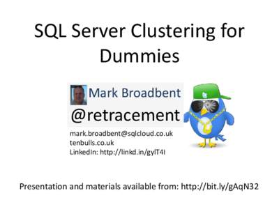 SQL Server Clustering for Dummies Mark Broadbent @retracement [removed]