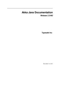 Akka Java Documentation Release 2.3-M2 Typesafe Inc  December 16, 2013