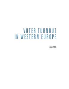 VOTER TURNOUT IN WESTERN EUROPE since 1945 Voter Turnout in Western Europe © International Institute for Democracy and Electoral Assistance 2004