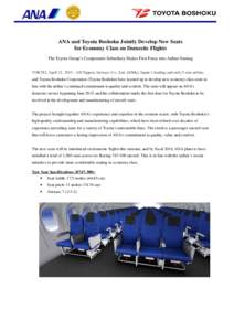 ANA and Toyota Boshoku Jointly Develop New Seats for Economy Class on Domestic Flights The Toyota Group’s Components Subsidiary Makes First Foray into Airline Seating TOKYO, April 21, All Nippon Airways Co., Ltd