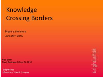 Knowledge Crossing Borders Bright is the future June 25th, 2015  Meeting the great global challenges